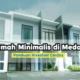 Mencari Rumah Minimalis di Medan: Panduan Lengkap untuk Investasi Cerdas